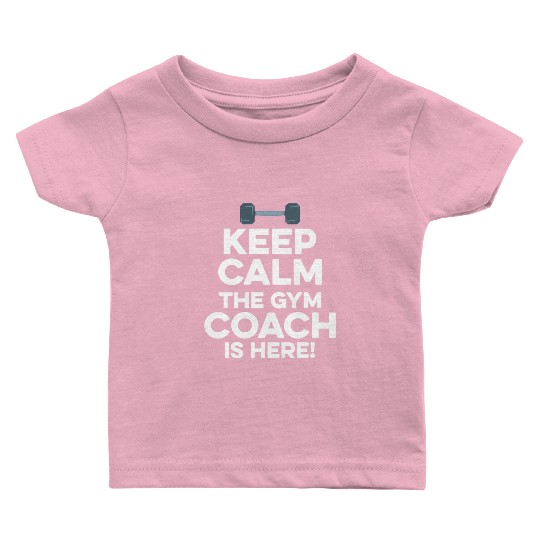 Keep Calm the Gym Coach Bodybuilder Fitness Baby T Shirts