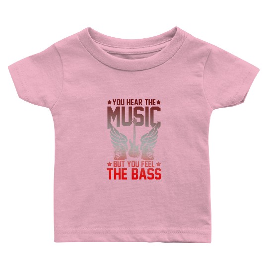 Funny Music Quote Bass Guitar Baby T Shirts