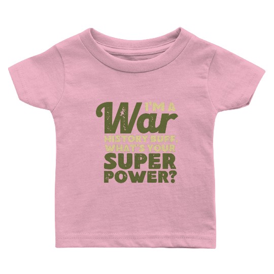 I'm a War History Buff - WW2 Enthusiast Baby T Shirts