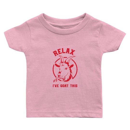Goat Relax Funny I ve This Zoo Animals Humor Baby T Shirts