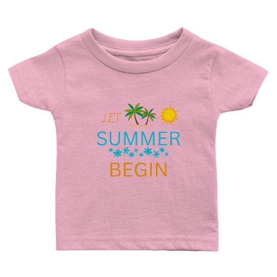 Let Summer Begin Baby T Shirts