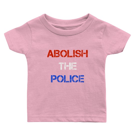 Abolish The Police Blm Baby T Shirts