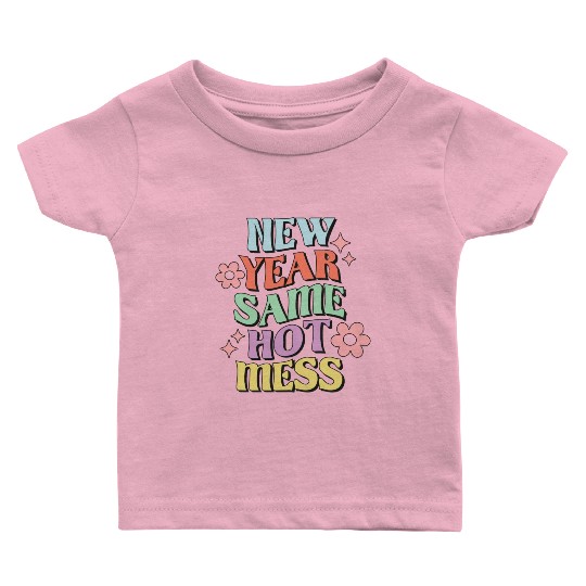 New Year Same Hot Mess quote green Baby T Shirts