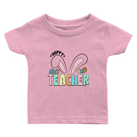 Cute Easter Hoppy Teacher Bunny Ears Baby T Shirts