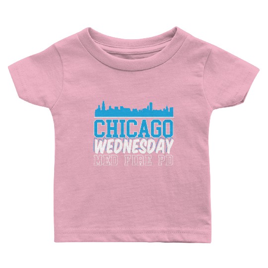 Chicago Wednesday Med Fire Pd Chicago Skyline Baby T Shirts