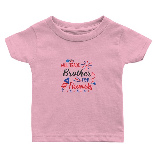 Trade Brother For Fireworks Funny Girls 4th July Baby T Shirts