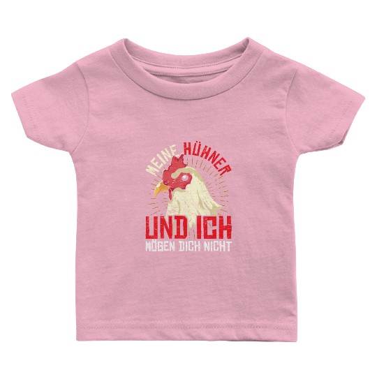 My chickens and I do not like you farmer chicken Baby T Shirts