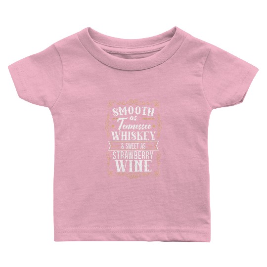 Smooth As Tennessee Whiskey Sweet As Strawberry Wi Baby T Shirts