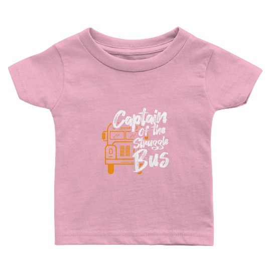Captain Of The Struggle Bus School Bus Driver Baby T Shirts