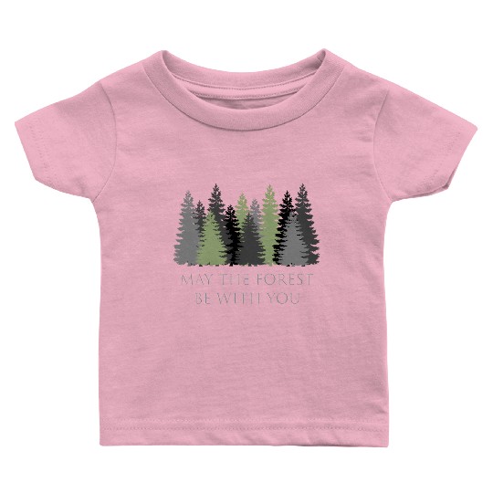 May The Forest Be With You Baby T Shirts