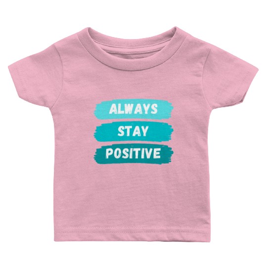 Always Stay Positive nature 80s aesthetic Baby T Shirts