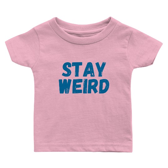 stay weird Baby T Shirts