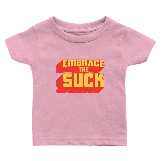 Embrace The Suck Acdefgh Baby T Shirts
