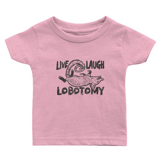 Live Laugh Lobotomy Opossum Baby T Shirts