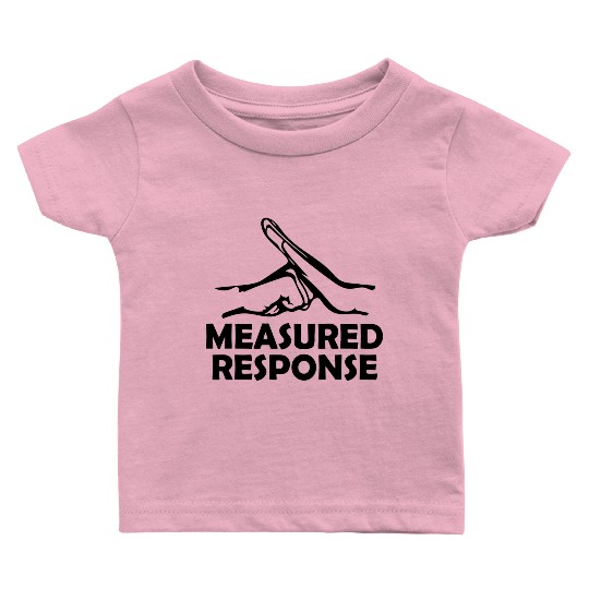 Measured Response dark green Baby T Shirts