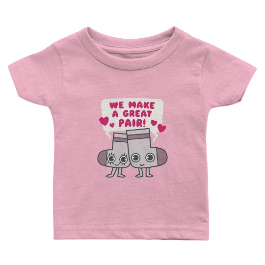 We Make A Great Pair Socks Lovers Valentines Baby T Shirts