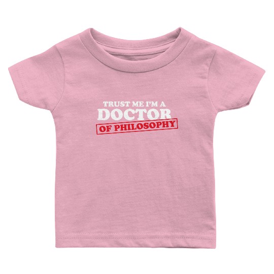 Trust Me Im A Doctor Philosophy Teacher Poetry Baby T Shirts