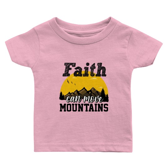 Faith Can Move Mountains Baby T Shirts