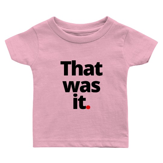 That was it nature retro 80s Baby T Shirts