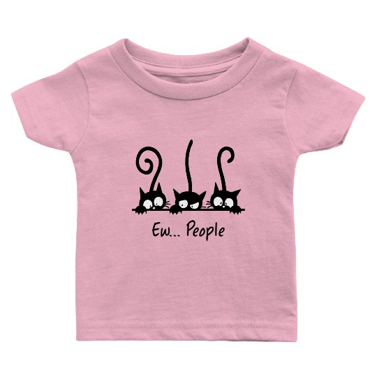 Ew People Cats Kitten Kitty Cat Baby T Shirts