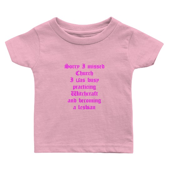 Sorry I Missed Church I Was Busy Practicing Witchc Baby T Shirts