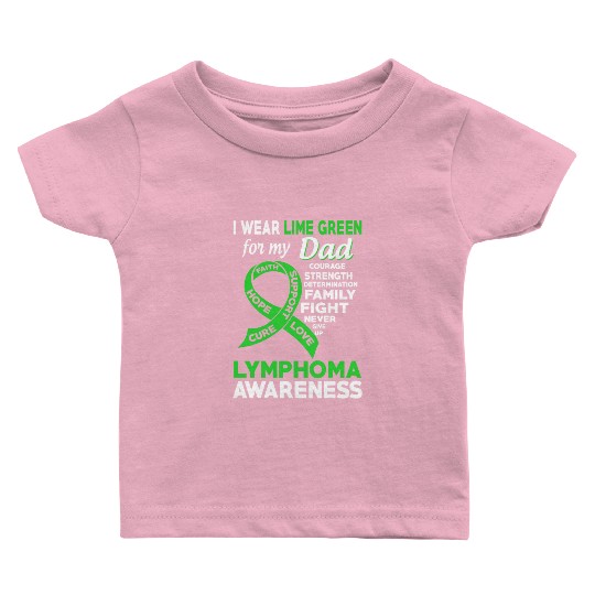 I Wear Lime Green For My Dad Lymphoma Awareness Baby T Shirts