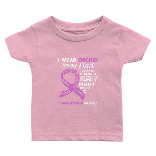 I Wear Orchid For My Dad Testicular Cancer Baby T Shirts