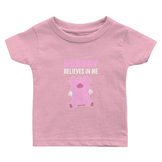 Nobody Believes Hopeful Person Gift Baby T Shirts