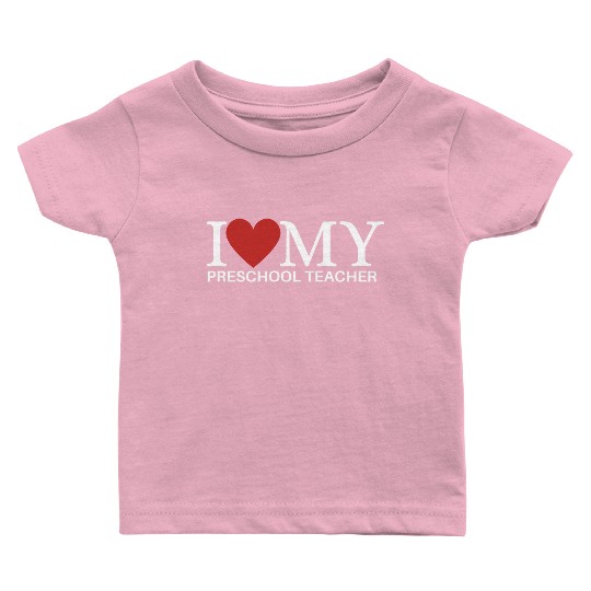 I HEART MY PRESCHOOL TEACHER Baby T Shirts