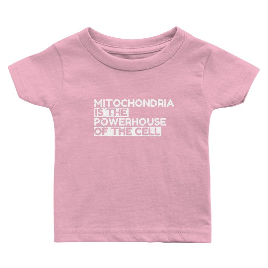 Mitochondria Is The Powerhouse Of The Cell Baby T Shirts