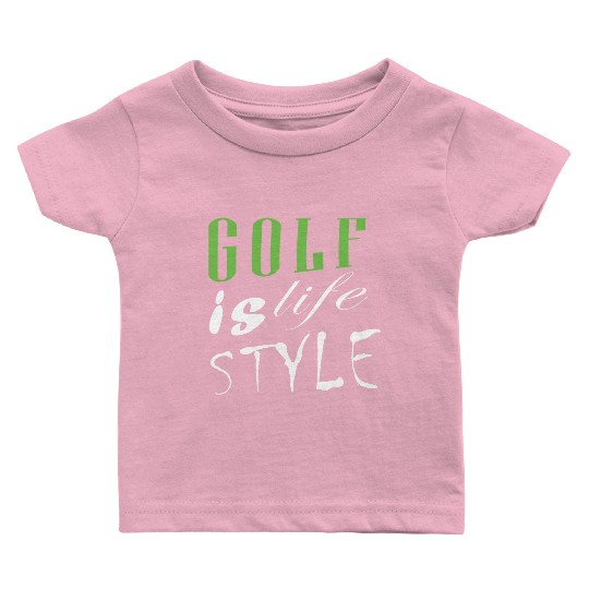 Golf Is Life Style Baby T Shirts