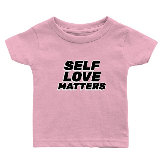 Self Love Matters Baby T Shirts