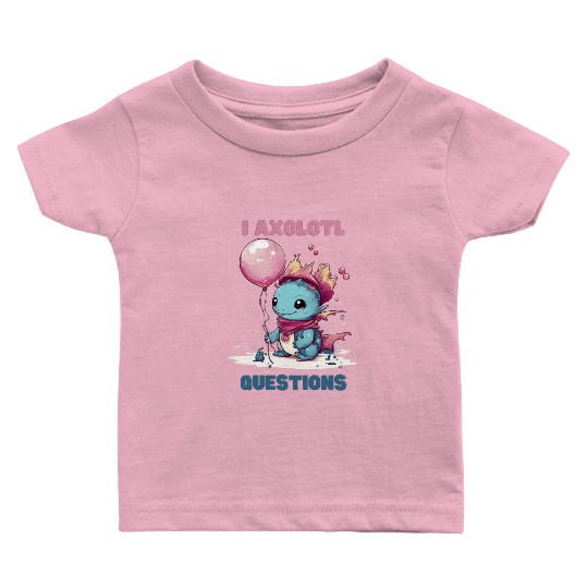 I Axolotl Questions Cute Axolotl Kawaii Baby T Shirts