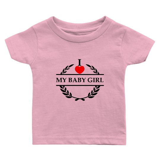I heart love my baby girl Baby T Shirts