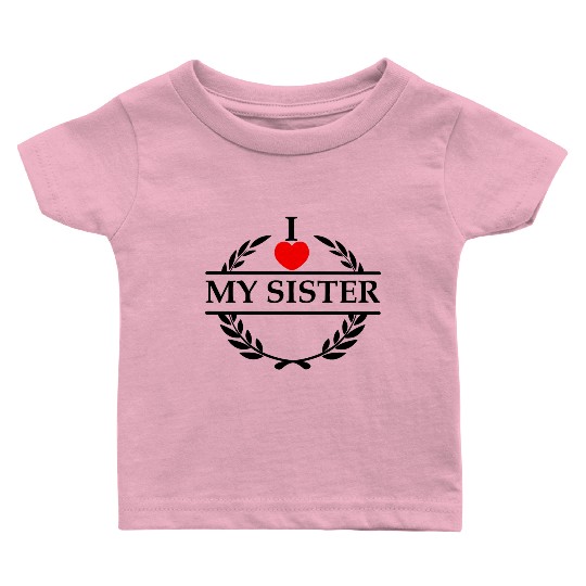 I heart love my sister Baby T Shirts