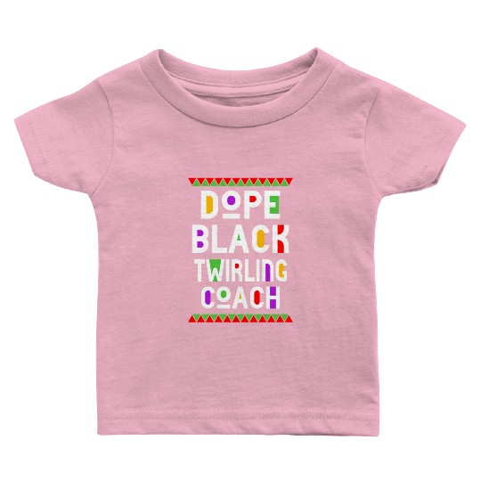 Dope Black Twirling Coach Baby T Shirts