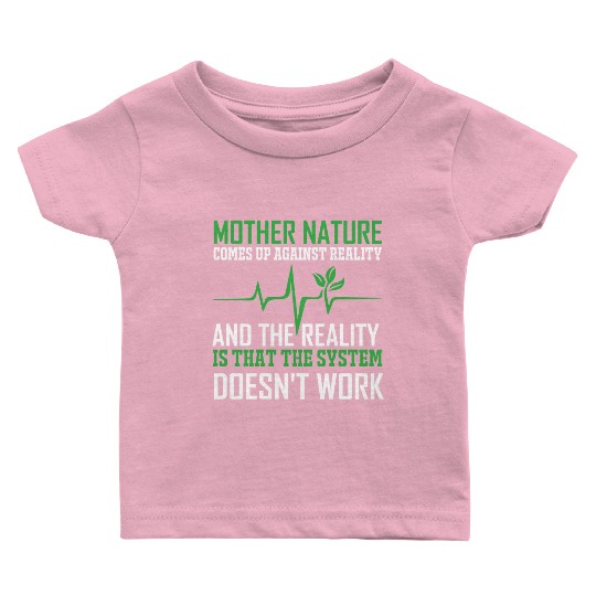 Mother Nature Climate Change Earth Day Quote Baby T Shirts