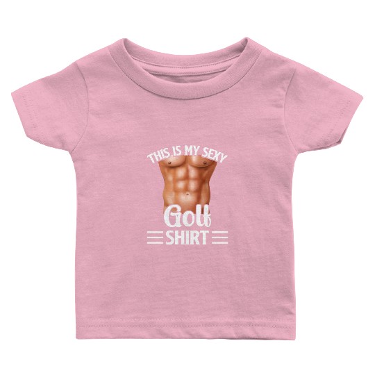 This Is My Sexy Golf Baby T Shirts - Golf Player Golfer