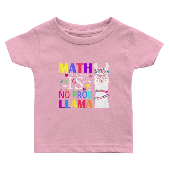 Math Is No Prob-Llama Teacher Student First Day Baby T Shirts