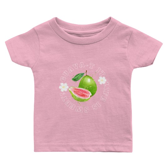 Guava T It Life Is Sweet Baby T Shirts