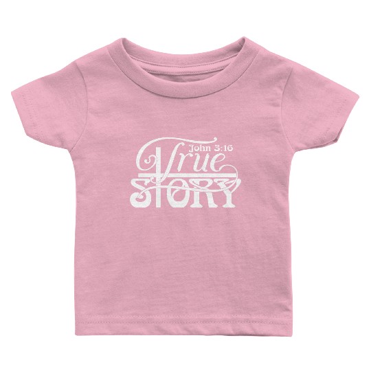 John 3:16 a True Story Love Jesus Christian Baby T Shirts