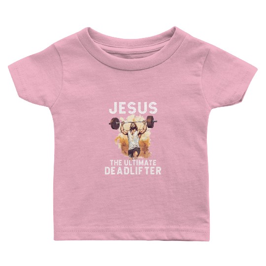 Jesus The Ultimate Deadlifted Retro Jesus Baby T Shirts