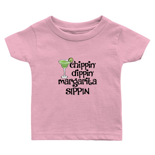 Chippin Dippin Margarita Sippin Baby T Shirts