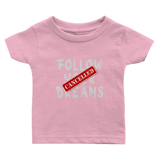 Banksy Street Art Qoute Your Dreams Cancelled Baby T Shirts