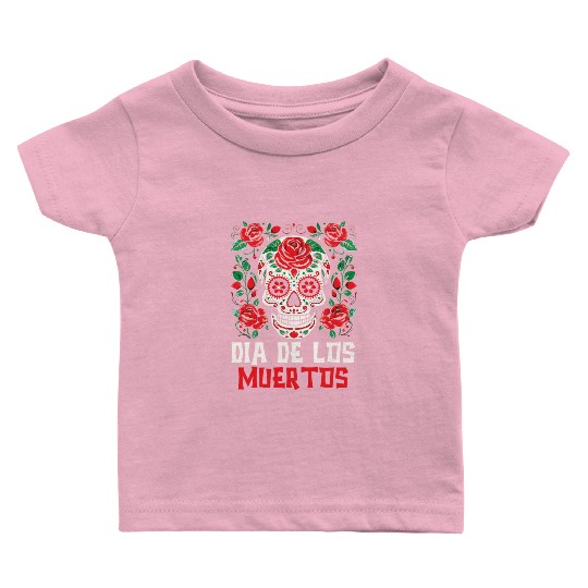 Dia De Los Muertos Sugar Skull Mexican Holiday Baby T Shirts