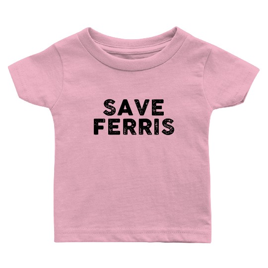 Save Ferris Baby T Shirts