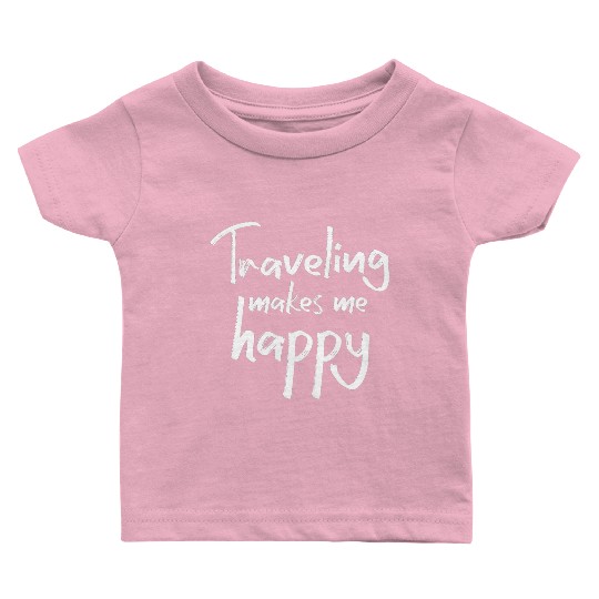 Traveling makes me happy Baby T Shirts
