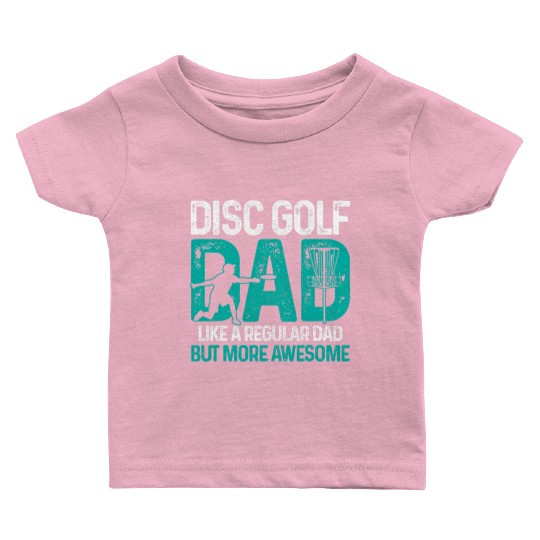 Disc Golf Dad Funny Cool Frisbee Frolf Golf Basket Baby T Shirts