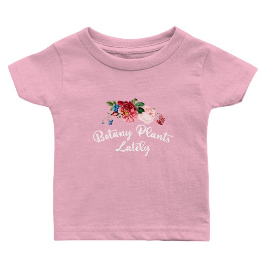 Botany Plants Lately Baby T Shirts Flowers