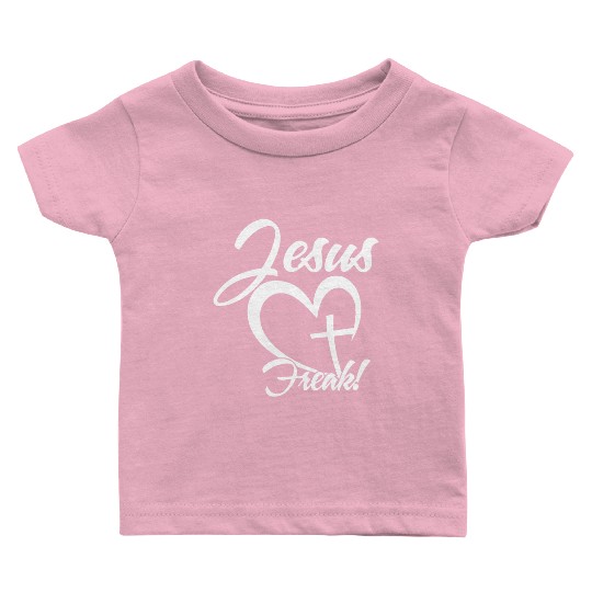 Jesus Freak Love Jesus Christian Christmas Baby T Shirts
